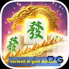 vermeil in gold dublado